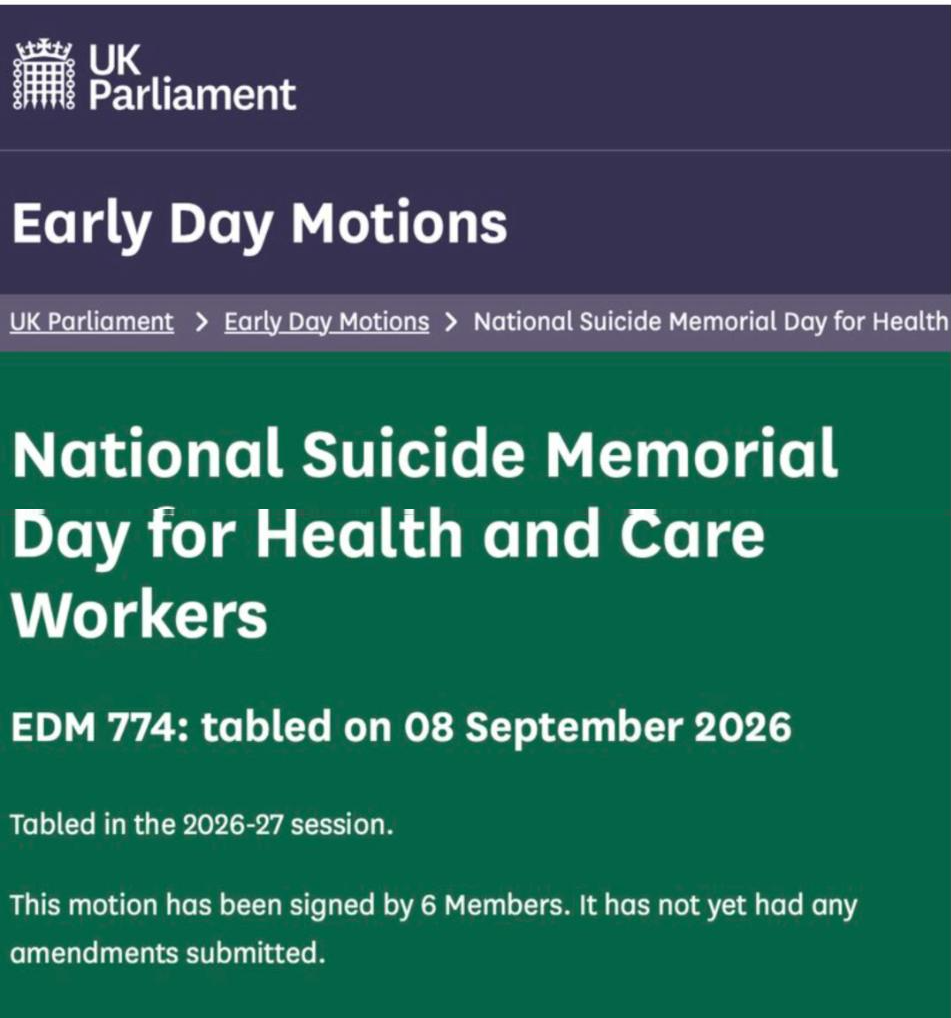UK Parliament Early Day Motion 774: National Suicide Memorial Day for Health and Care Workers, tabled on 8 September 2026. Opens the motion on the UK Parliament website in a new tab.